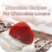 600 Delicious Chocolate Recipes For Chocolate Lovers